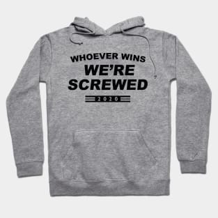 We’re Screwed 2020 Hoodie